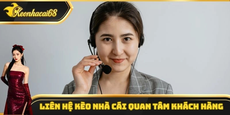 Liên hệ kèo nhà cái quan tâm khách hàng