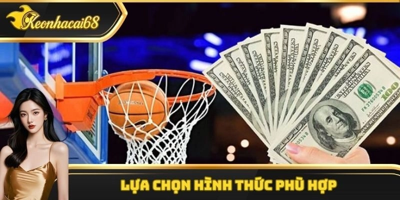 Lựa chọn hình thức phù hợp để soi kèo hiệu quả